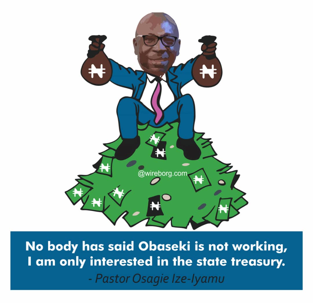 Pastor Osagie Ize-Iyamu is only  interested in Edo State Treasury not Governance.