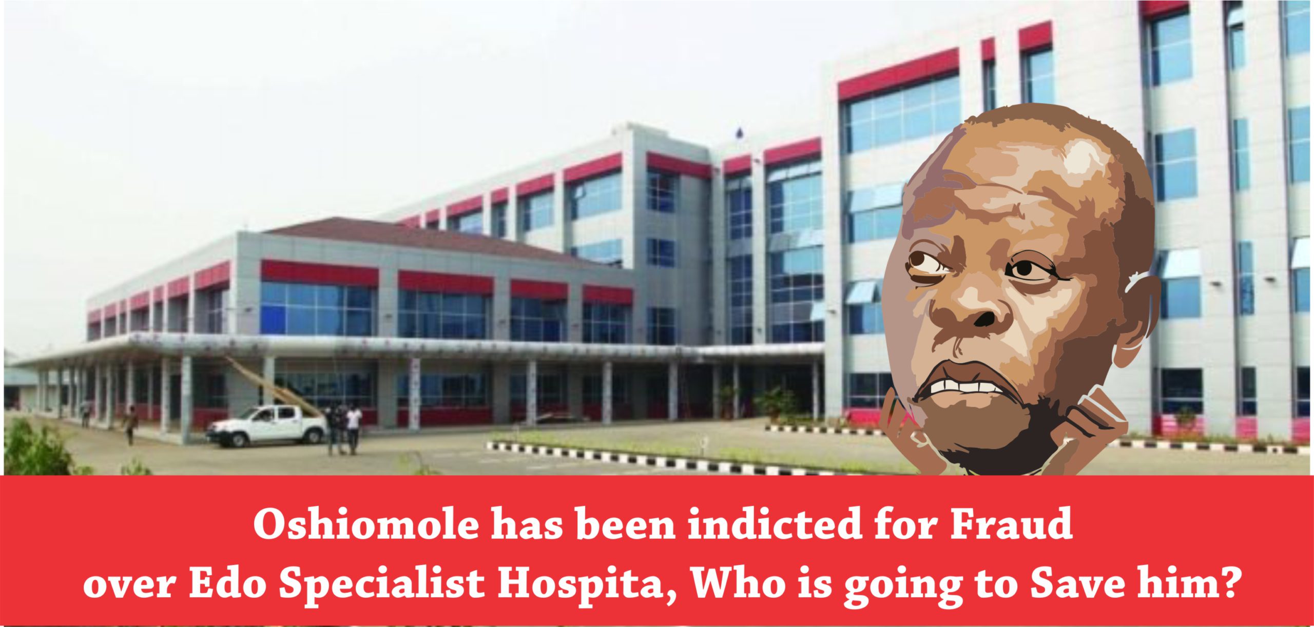 Benin Ultra-Modern Hospital: Oshiomhole and Golda Osikhena’s Zenith of Financial Crimes and Deceit .